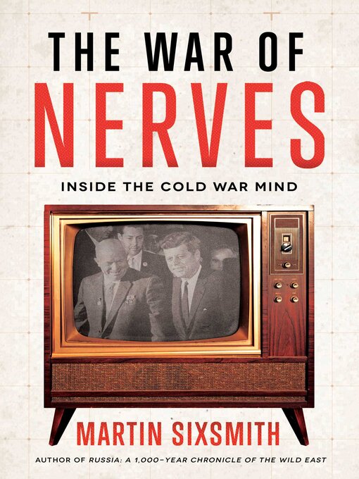 Title details for The War of Nerves: Inside the Cold War Mind by Martin Sixsmith - Wait list